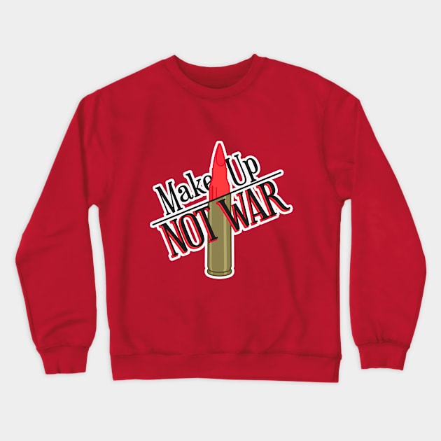 Make Up, Not War Crewneck Sweatshirt by Nothingsman